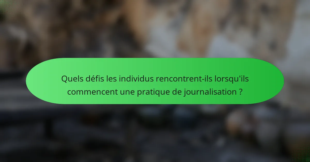 Quels défis les individus rencontrent-ils lorsqu'ils commencent une pratique de journalisation ?