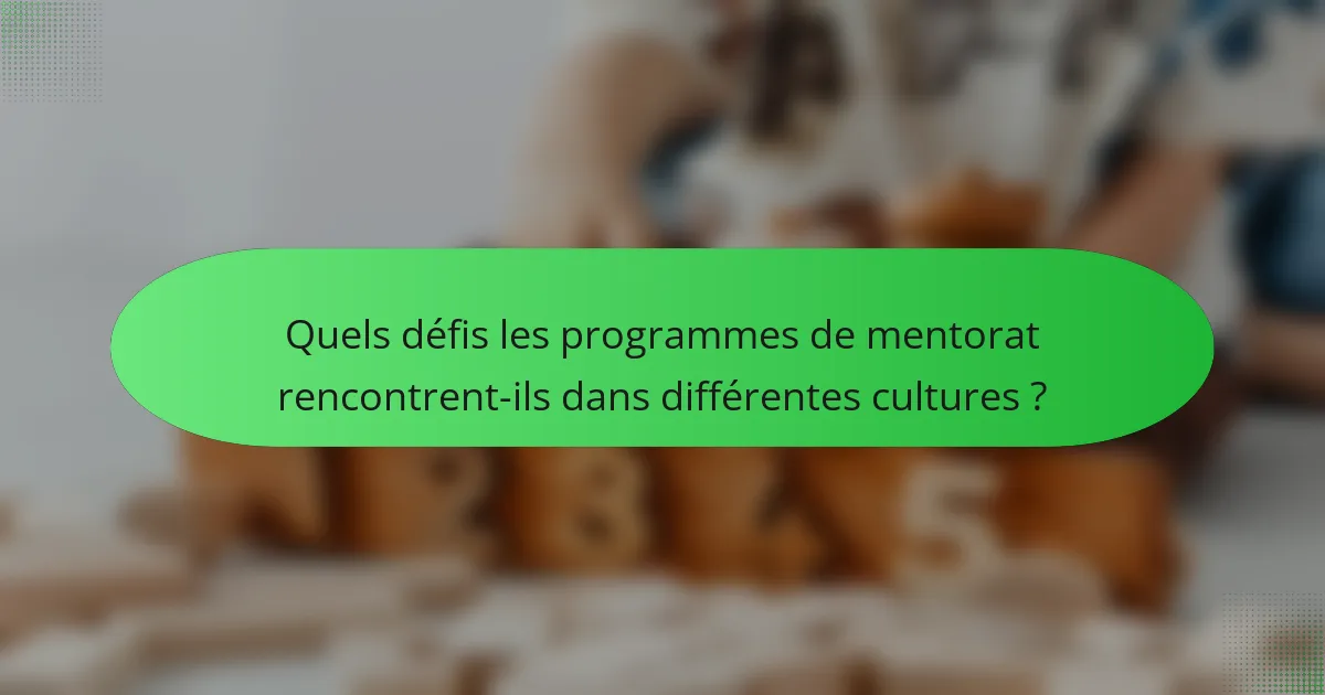 Quels défis les programmes de mentorat rencontrent-ils dans différentes cultures ?