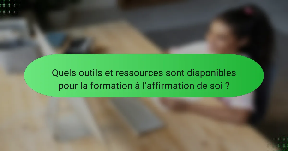 Quels outils et ressources sont disponibles pour la formation à l'affirmation de soi ?